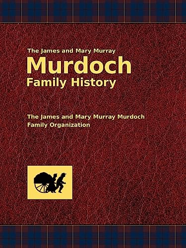 Stock image for The James and Mary Murray Murdoch Family History for sale by WorldofBooks