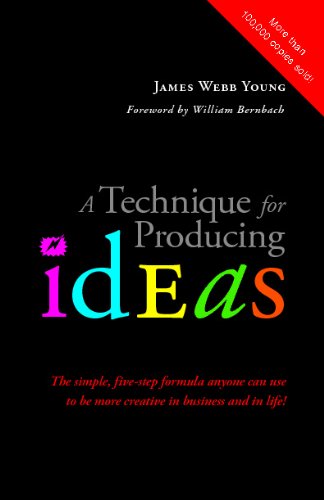 Beispielbild fr A Technique for Producing Ideas: The simple, five-step formula anyone can use to be more creative in business and in life! zum Verkauf von Wonder Book