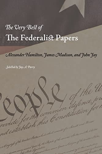 The Very Best of the Federalist Papers (9781434103031) by Hamilton, Alexander; Madison, James; Jay, John