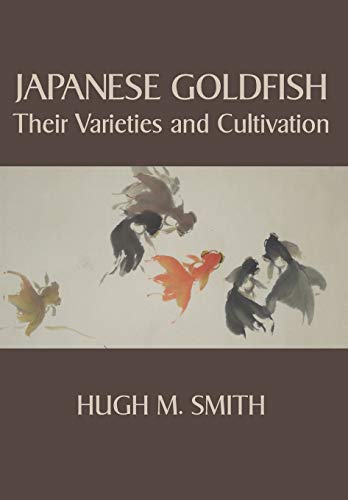 Japanese Goldfish: Their Varieties and Cultivation (Paperback) - Hugh M Smith