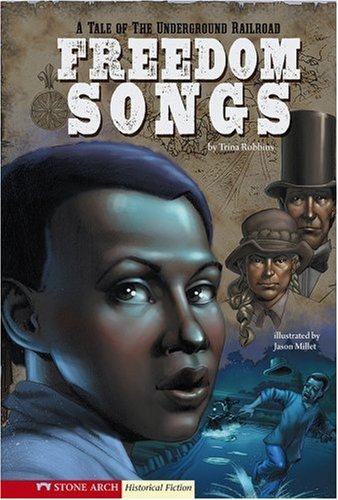 9781434204950: Freedom Songs: A Tale of the Underground Railroad (Graphic Flash)