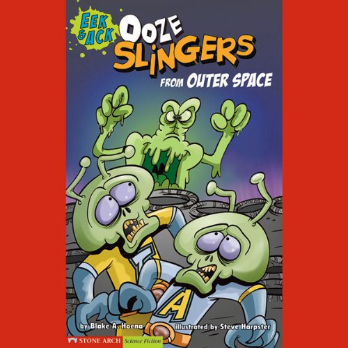 Ooze Slingers from Outer Space (Eek and Ack) (9781434205971) by Hoena, Blake A.