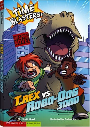 T. Rex vs Robo-Dog 3000 (Graphic Sparks: Time Blasters) (9781434207616) by Nickel, Scott
