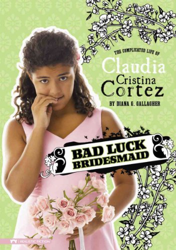 Beispielbild fr Bad Luck Bridesmaid: The Complicated Life of Claudia Cristina Cortez zum Verkauf von SecondSale