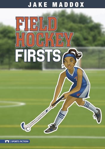 Stock image for Field Hockey Firsts (Jake Maddox Girl Sports Stories) (Impact Books: A Jake Maddox Sports Story) for sale by Dream Books Co.