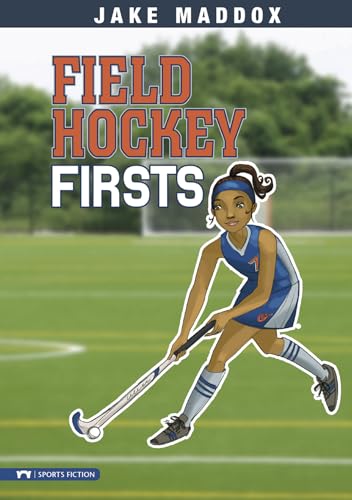 Stock image for Field Hockey Firsts (Jake Maddox Girl Sports Stories) (Impact Books: A Jake Maddox Sports Story) for sale by Irish Booksellers