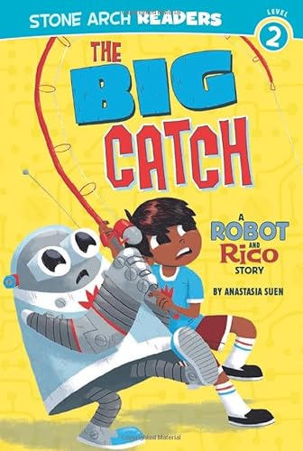 Imagen de archivo de The Big Catch: A Robot and Rico Story (Stone Arch Readers. Level 2) a la venta por Reliant Bookstore