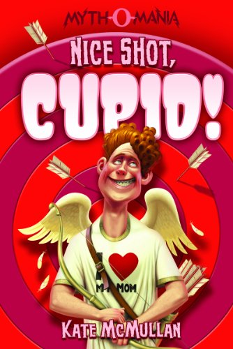 Nice Shot, Cupid! (Myth-o-Mania, 4) (9781434219855) by McMullan, Kate