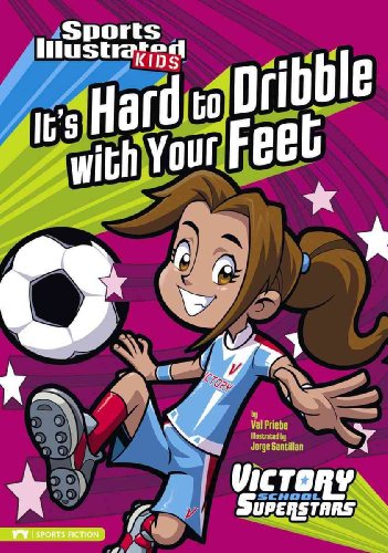 Stock image for It's Hard to Dribble With Your Feet (Sports Illustrated Kids: Victory School Superstars) for sale by Irish Booksellers