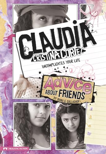 Stock image for Advice About Friends: Claudia Cristina Cortez Uncomplicates Your Life for sale by Orion Tech
