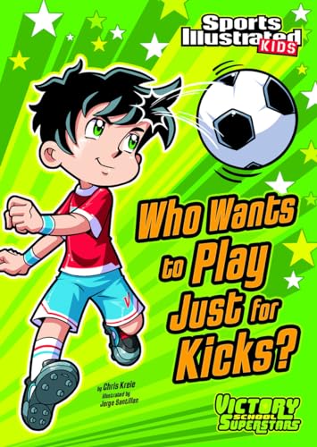 Beispielbild fr Who Wants to Play Just for Kicks? zum Verkauf von Better World Books