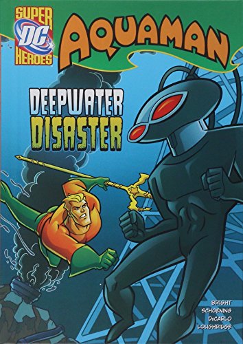 Deepwater Disaster (DC Super Heroes) (DC Super Heroes Aquaman) (9781434233172) by Bright, J. E.