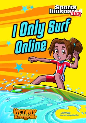 Stock image for I Only Surf Online (Sports Illustrated Kids Victory School Superstars) for sale by SecondSale