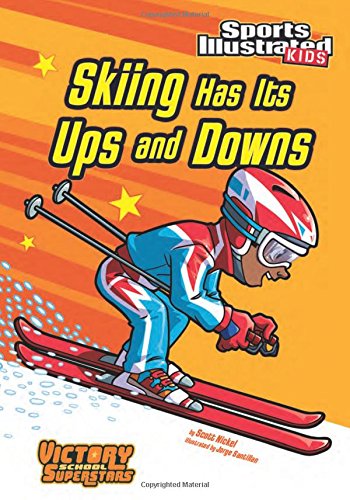 Skiing Has Its Ups and Downs (Sports Illustrated Kids: Victory School Superstars) (9781434233950) by Nickel, Scott