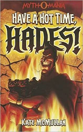 Imagen de archivo de Have a Hot Time, Hades! (Myth-O-Mania) a la venta por SecondSale