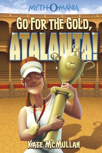 Beispielbild fr Go for the Gold, Atalanta! (Myth-O-Mania) zum Verkauf von BooksRun