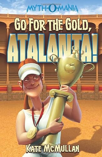 Stock image for Go for the Gold, Atalanta! (Myth-O-Mania) for sale by BooksRun