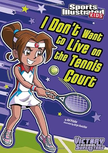 Stock image for I Dont Want to Live on the Tennis Court (Sports Illustrated Kids, Victory School Superstars) for sale by Goodwill
