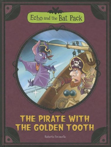 9781434238368: The Pirate With the Golden Tooth (Echo and the Bat Pack)