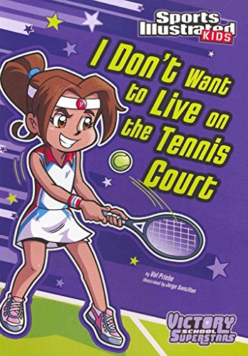 Stock image for I Don't Want to Live on the Tennis Court (Sports Illustrated Kids Victory School Superstars) for sale by SecondSale