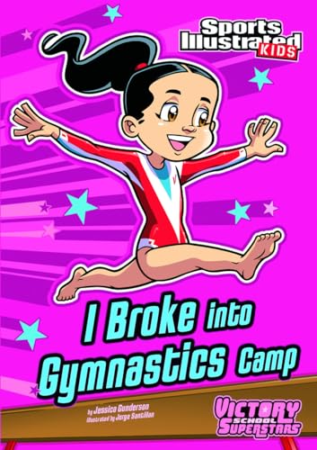 Stock image for I Broke into Gymnastics Camp (Sports Illustrated Kids Victory School Superstars) for sale by Hippo Books