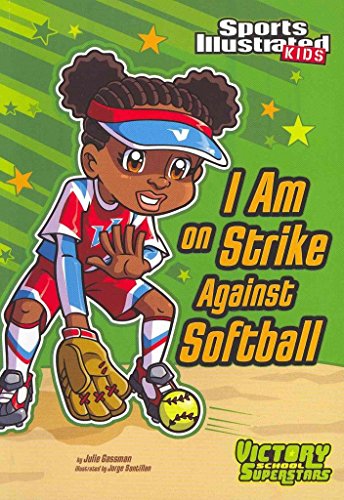 Imagen de archivo de I Am on Strike Against Softball (Sports Illustrated Kids Victory School Superstars) a la venta por Half Price Books Inc.