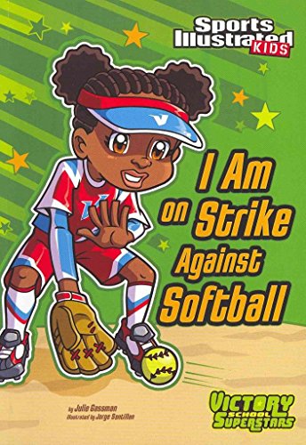 Stock image for I Am on Strike Against Softball (Sports Illustrated Kids Victory School Superstars) for sale by Half Price Books Inc.