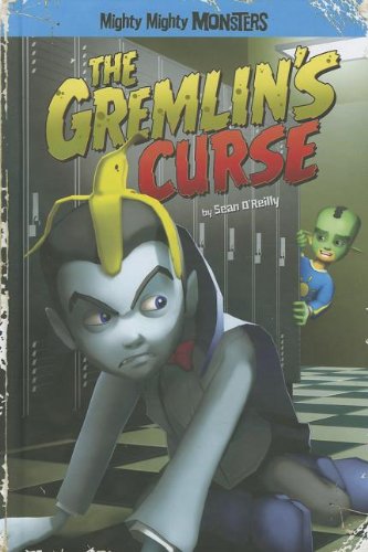 The Gremlin's Curse (Mighty Mighty Monsters) (9781434238948) by OReilly, Sean