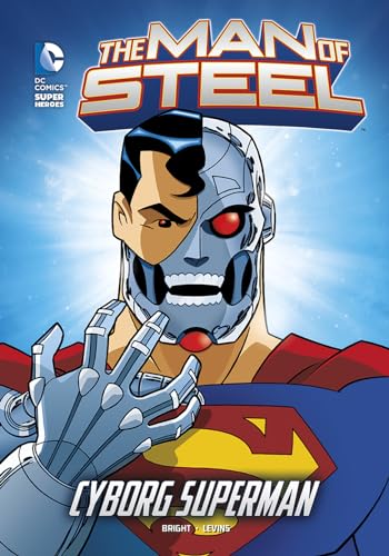 The Man of Steel: Cyborg Superman (DC Super Heroes (DC Super Villains)) (9781434242198) by Bright, J.E.