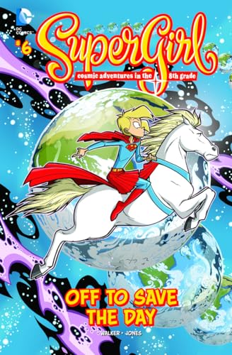 Stock image for SUPERGIRL: COSMIC ADVENTURES IN THE 8TH GRADE. OFF TO SAVE THE DAY for sale by Jerry Prosser, Bookseller