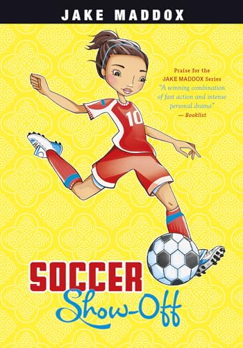 Imagen de archivo de Soccer Show-Off (Jake Maddox Girl Sports Stories) a la venta por SecondSale