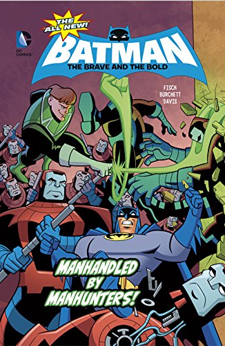 9781434296627: Manhandled by Manhunters! (The All-New Batman: The Brave and the Bold)