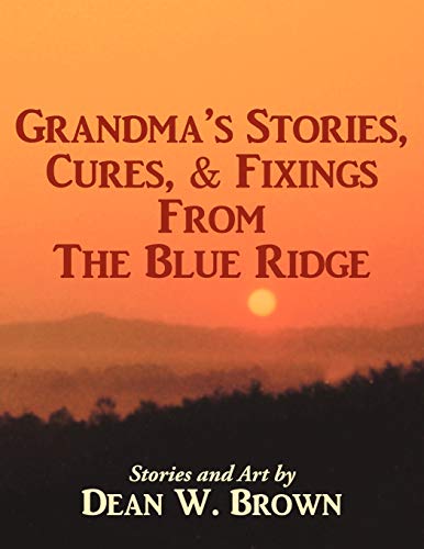 Stock image for Grandmas Stories, Cures, Fixings from the Blue Ridge for sale by Red's Corner LLC