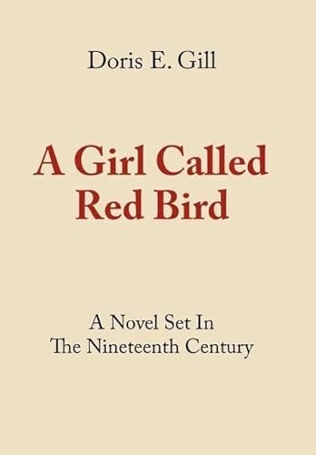 9781434300973: A Girl Called Red Bird: A Novel Set In The Nineteenth Century