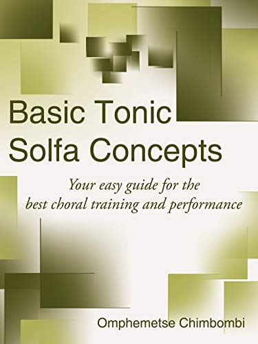 Stock image for Basic Tonic Solfa Concepts: Your easy guide for the best choral training and performance for sale by GF Books, Inc.