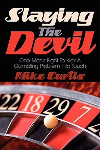 Stock image for Slaying the Devil: One Man's Fight to Kick a Gambling Problem Into Touch for sale by Chiron Media