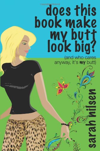 Beispielbild fr Does This Book Make My Butt Look Big?: (And Who Cares Anyway, It's My Butt) zum Verkauf von SecondSale