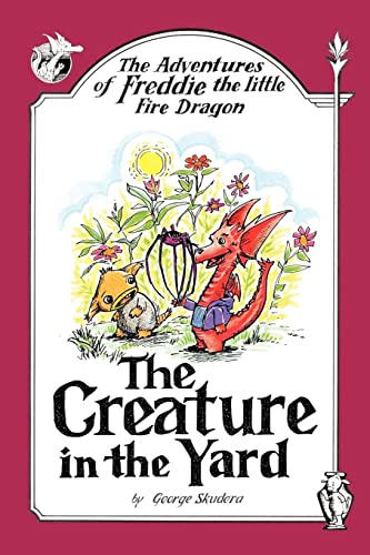 Stock image for The Adventures of Freddie the little Fire Dragon: The Creature in the Yard for sale by Lucky's Textbooks