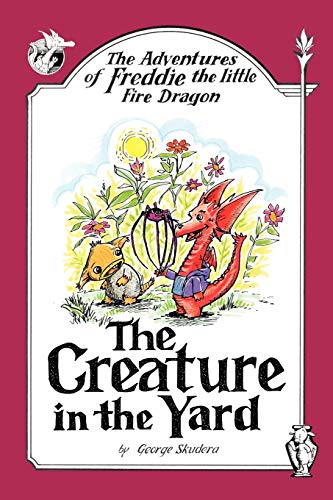 Stock image for The Adventures of Freddie the little Fire Dragon: The Creature in the Yard for sale by Chiron Media