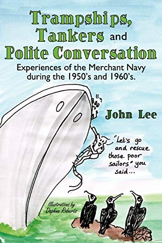 9781434305244: Trampships, Tankers and Polite Conversation: Experiences of the Merchant Navy during the 1950's and 1960's.