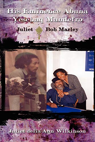 Stock image for His Eminence Abuna Yesehaq Mandefro: Juliet -- Bob Marley for sale by Lucky's Textbooks