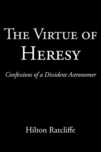 Stock image for The Virtue of Heresy: Confessions of a Dissident Astronomer for sale by Chiron Media