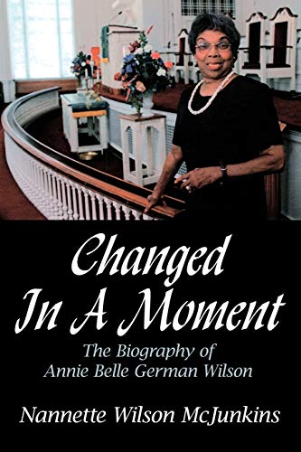 Beispielbild fr Changed in a Moment: The Biography of Annie Belle German Wilson zum Verkauf von Chiron Media