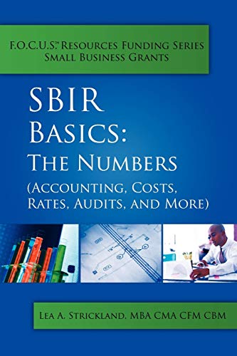 SBIR Basics: The Numbers (Accounting, Costs, Rates, Audits, and More) (9781434307682) by Strickland, Lea