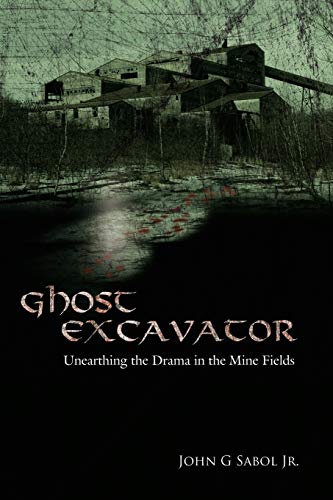 Beispielbild fr Ghost Excavator: Unearthing the Drama in the Mine Fields zum Verkauf von HPB-Emerald