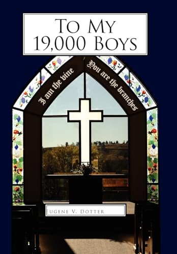 To My 19,000 Boys (9781434308221) by Dotter, Eugene V
