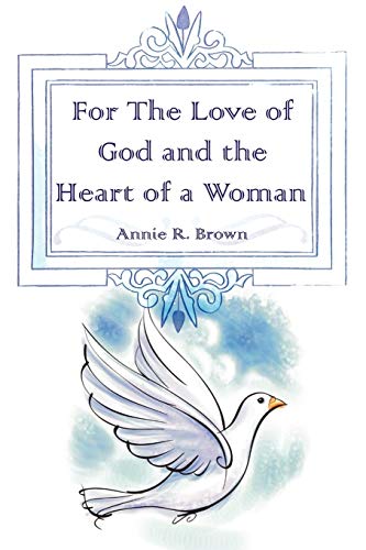 For The Love of God and the Heart of a Woman (9781434308566) by Brown, Annie