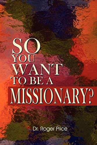 So You Want to Be a Missionary? (9781434308702) by Price, Roger