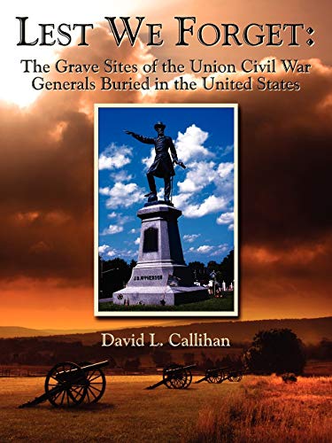 9781434309150: Lest We Forget:: The Grave Sites of the Union Civil War Generals Buried in the United States