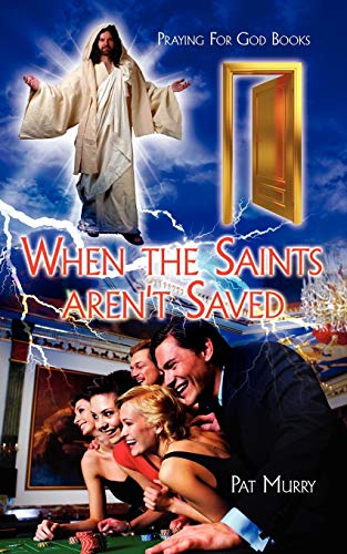 Imagen de archivo de When the Saints aren't Saved: Praying For God Books a la venta por Chiron Media